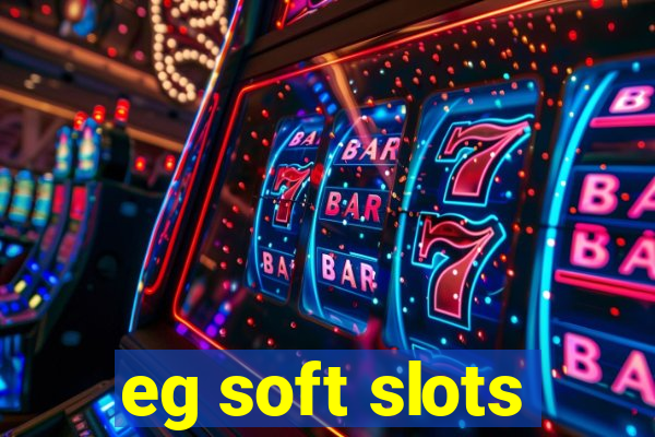 eg soft slots